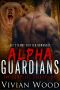 [Alpha Guardians 01] • Alpha Guardians Series - the Complete Collection · 650+ Pages of Sizzling, Fast-Paced Bear and Dragon Shifter Romance